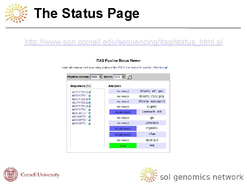 The Status Page http: //www. sgn. cornell. edu/sequencing/itag/status_html. pl 