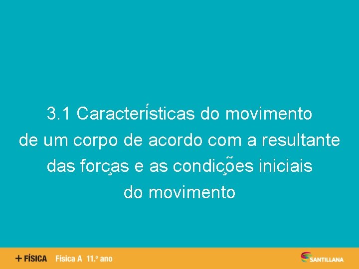 Aspetos quantitativos das reações químicas 3. 1 Caracteri sticas do movimento de um corpo