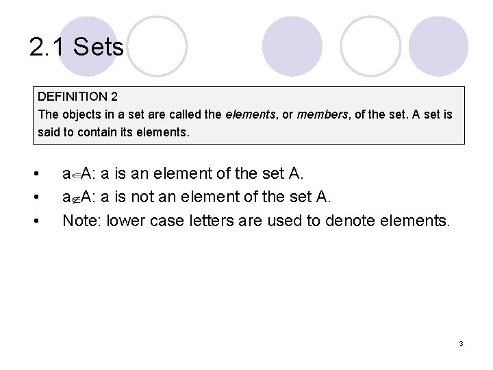 2. 1 Sets DEFINITION 2 The objects in a set are called the elements,