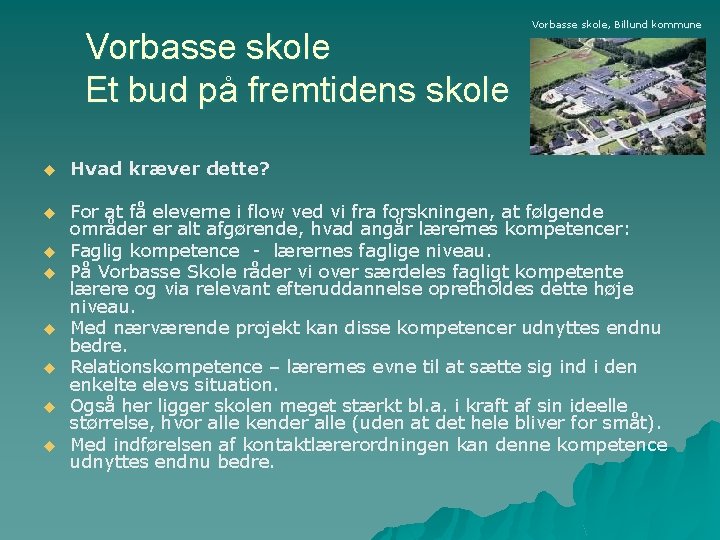 Vorbasse skole Et bud på fremtidens skole Vorbasse skole, Billund kommune u Hvad kræver