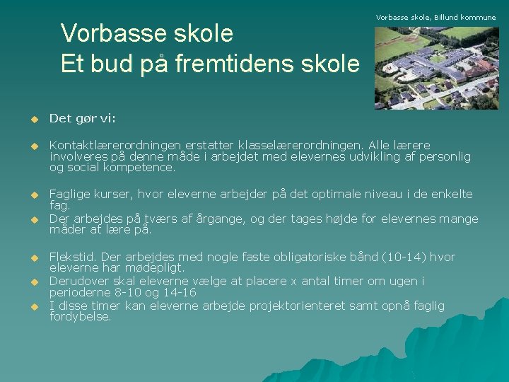 Vorbasse skole Et bud på fremtidens skole Vorbasse skole, Billund kommune u Det gør