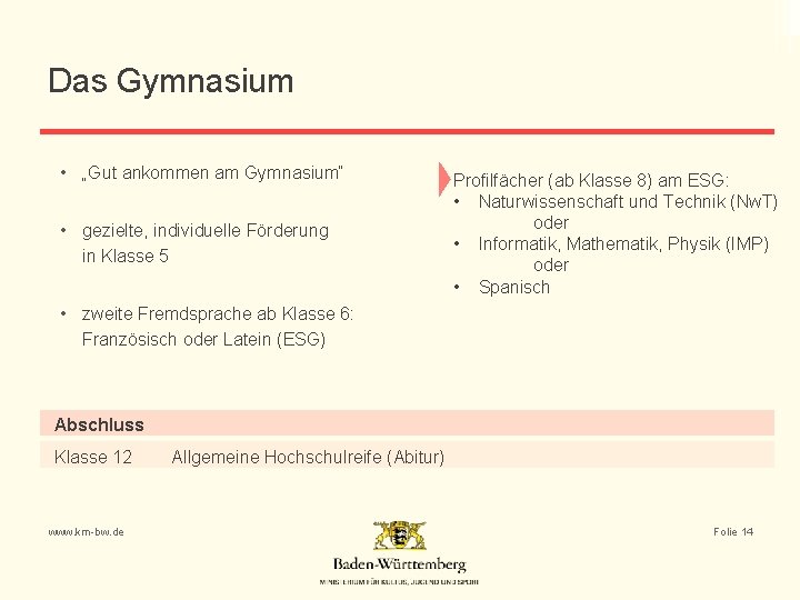 Das Gymnasium • „Gut ankommen am Gymnasium“ • gezielte, individuelle Förderung in Klasse 5