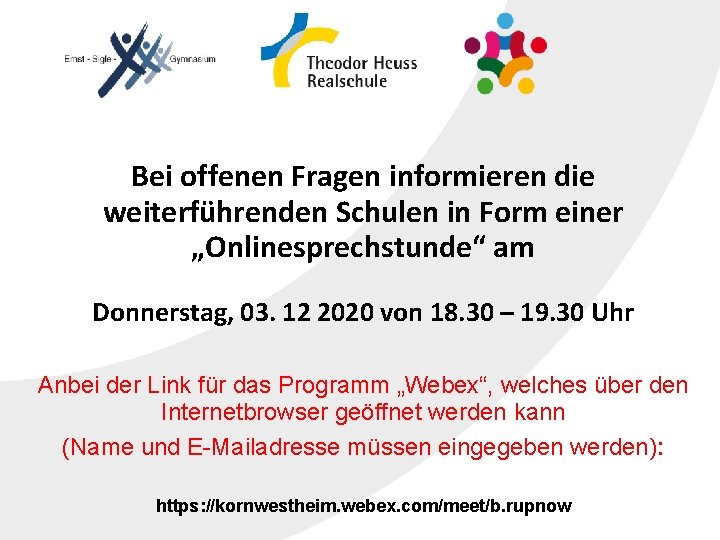 2 7 Bei offenen Fragen informieren die weiterführenden Schulen in Form einer „Onlinesprechstunde“ am