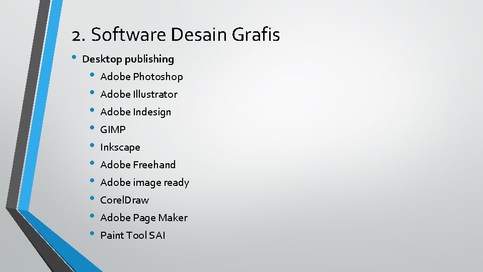 2. Software Desain Grafis • Desktop publishing • • • Adobe Photoshop Adobe Illustrator