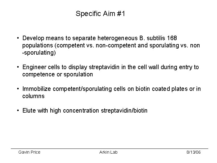 Specific Aim #1 • Develop means to separate heterogeneous B. subtilis 168 populations (competent