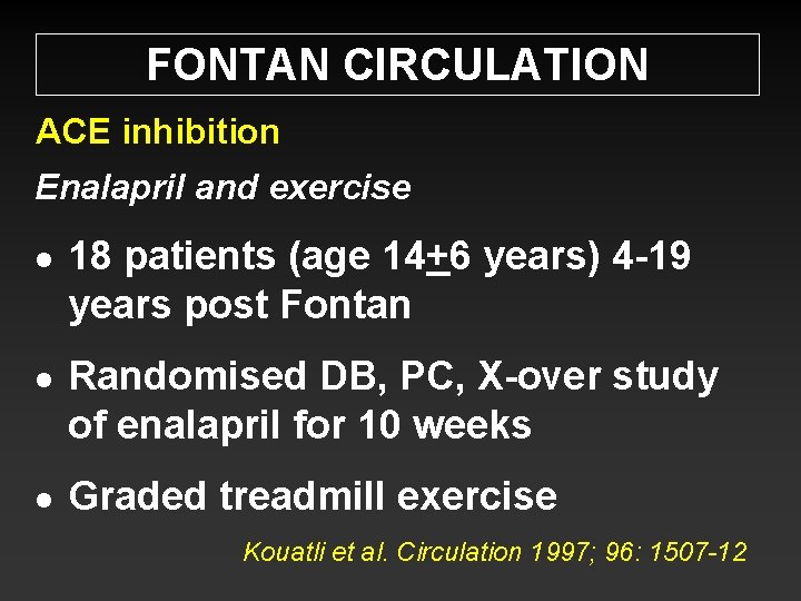 FONTAN CIRCULATION ACE inhibition Enalapril and exercise l l l 18 patients (age 14+6