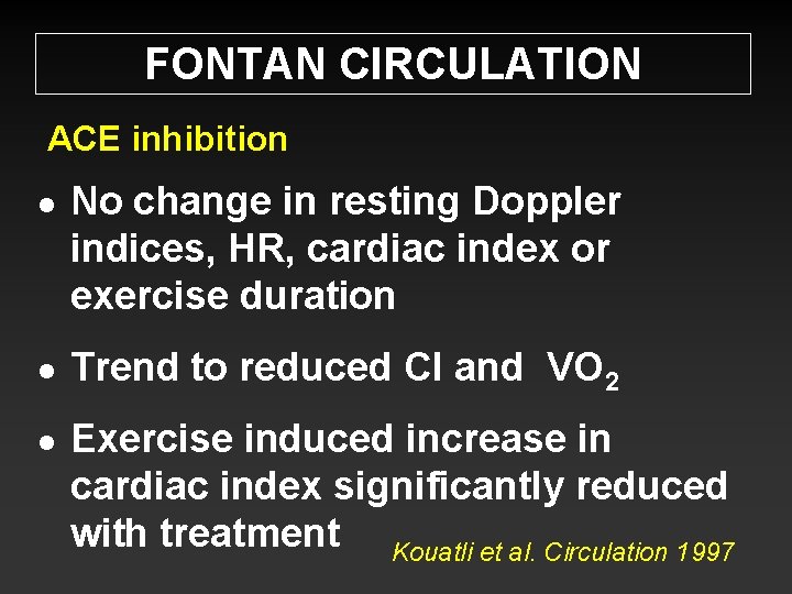 FONTAN CIRCULATION ACE inhibition l l l No change in resting Doppler indices, HR,