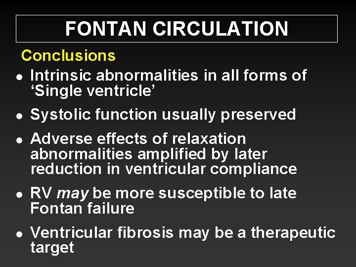 FONTAN CIRCULATION Conclusions l Intrinsic abnormalities in all forms of ‘Single ventricle’ l l