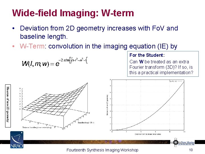 Wide-field Imaging: W-term • Deviation from 2 D geometry increases with Fo. V and