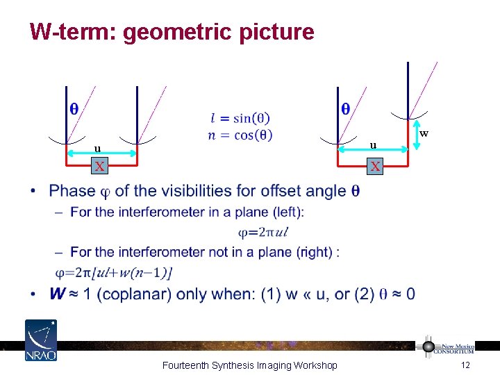 W-term: geometric picture • u u X X Fourteenth Synthesis Imaging Workshop w 12