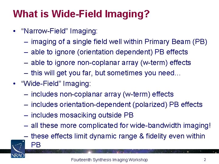 What is Wide-Field Imaging? • “Narrow-Field” Imaging: – imaging of a single field well