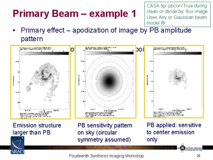 Primary Beam – example 1 CASA tip: pbcor=True during clean or divide by. flux