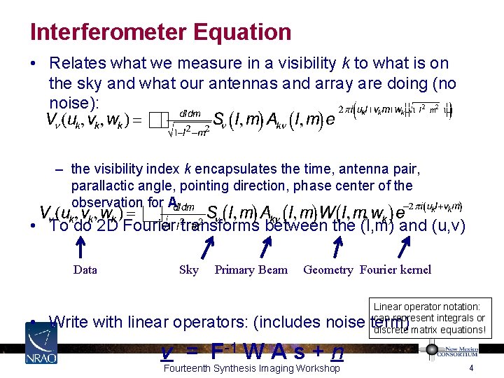 Interferometer Equation • Relates what we measure in a visibility k to what is