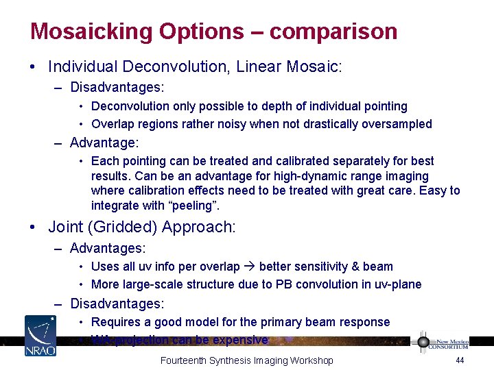 Mosaicking Options – comparison • Individual Deconvolution, Linear Mosaic: – Disadvantages: • Deconvolution only