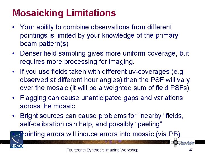 Mosaicking Limitations • Your ability to combine observations from different pointings is limited by