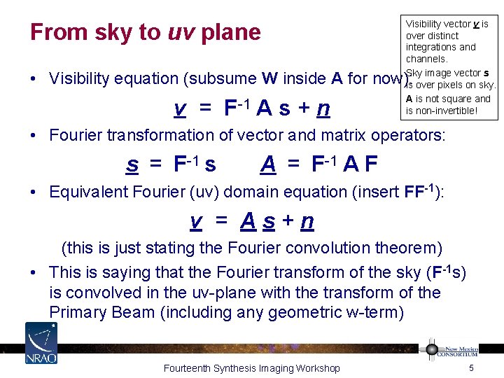 From sky to uv plane Visibility vector v is over distinct integrations and channels.