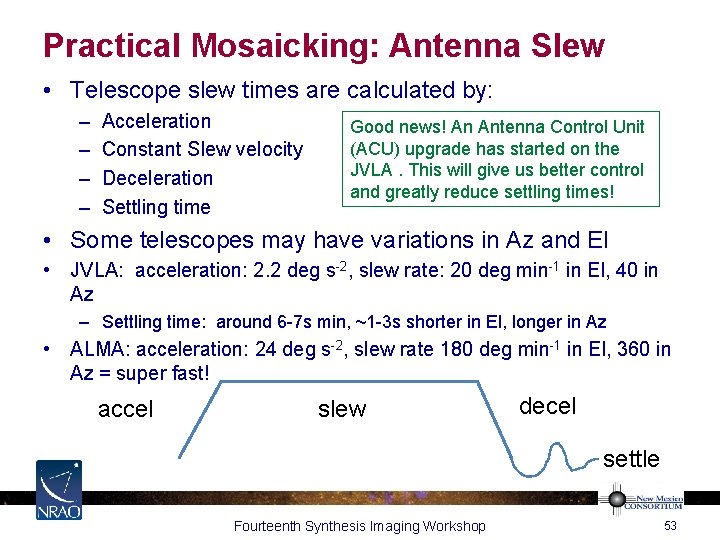 Practical Mosaicking: Antenna Slew • Telescope slew times are calculated by: – – Acceleration