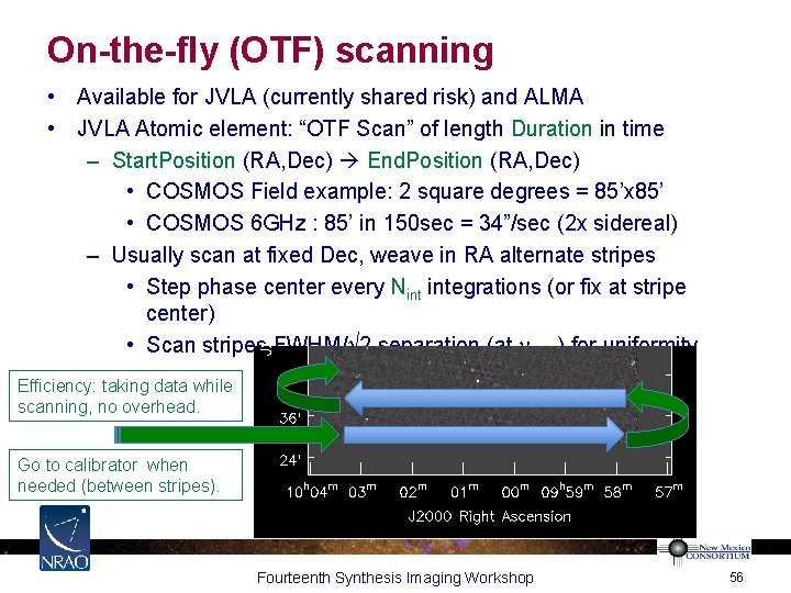 On-the-fly (OTF) scanning • Available for JVLA (currently shared risk) and ALMA • JVLA