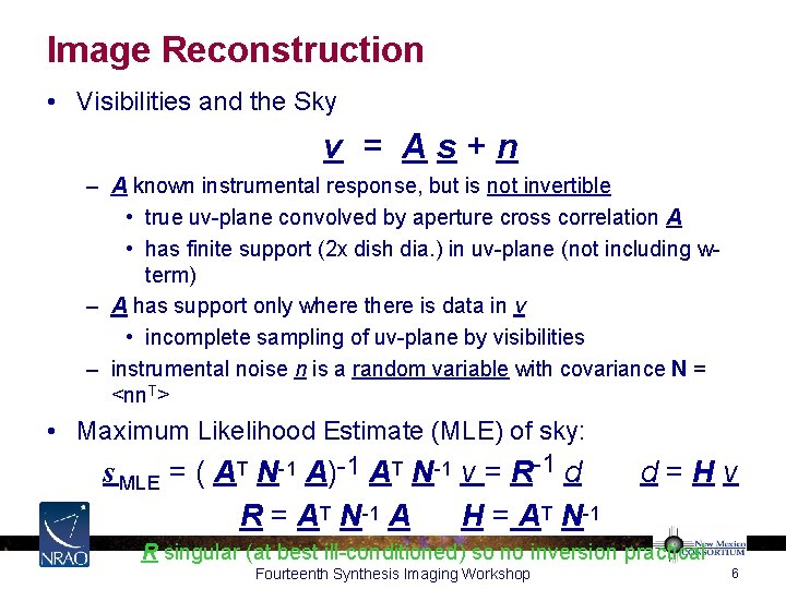 Image Reconstruction • Visibilities and the Sky v = As+n – A known instrumental