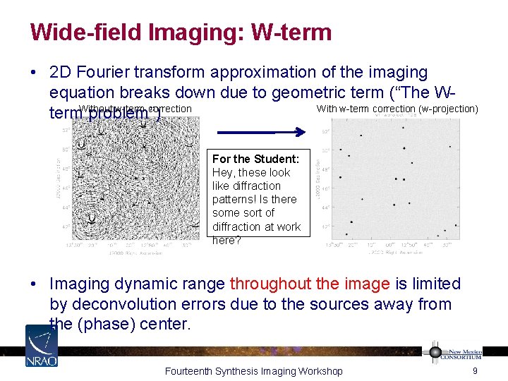 Wide-field Imaging: W-term • 2 D Fourier transform approximation of the imaging equation breaks