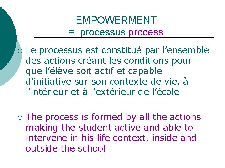 EMPOWERMENT = processus process ¡ ¡ Le processus est constitué par l’ensemble des actions