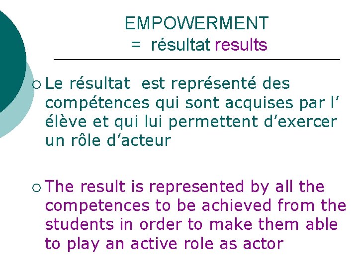 EMPOWERMENT = résultat results ¡ Le résultat est représenté des compétences qui sont acquises
