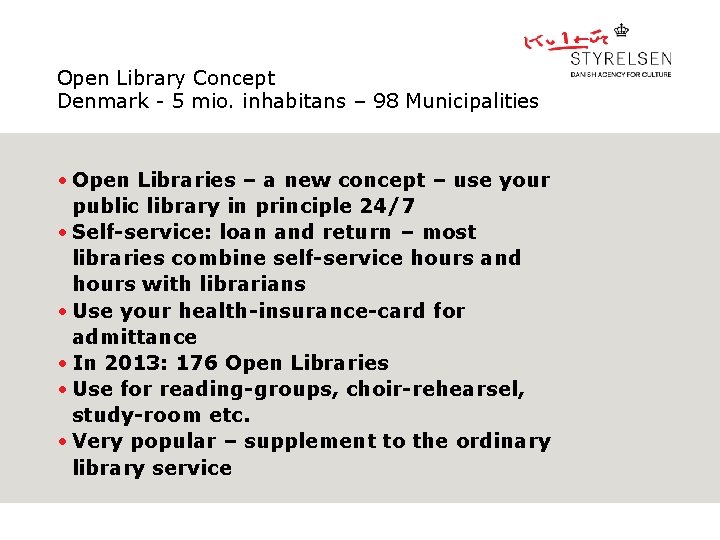 Open Library Concept Denmark - 5 mio. inhabitans – 98 Municipalities • Open Libraries