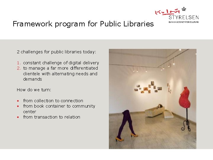 Framework program for Public Libraries 2 challenges for public libraries today: 1. constant challenge