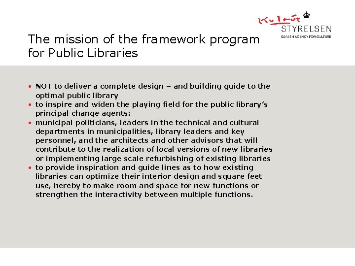 The mission of the framework program for Public Libraries • NOT to deliver a