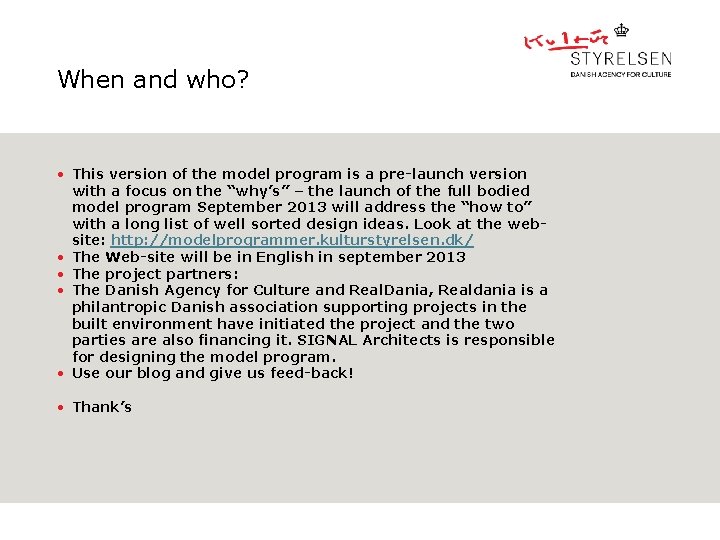 When and who? • This version of the model program is a pre-launch version