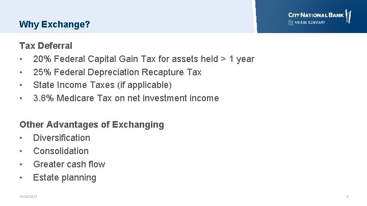 Why Exchange? Tax Deferral • 20% Federal Capital Gain Tax for assets held >