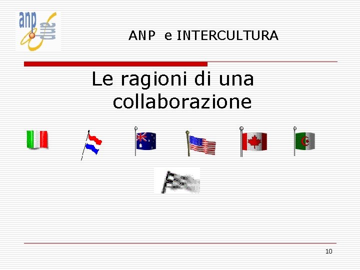 ANP e INTERCULTURA Le ragioni di una collaborazione 10 