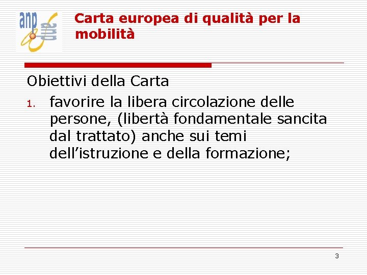 Carta europea di qualità per la mobilità Obiettivi della Carta 1. favorire la libera