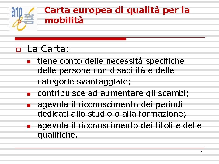 Carta europea di qualità per la mobilità o La Carta: n n tiene conto