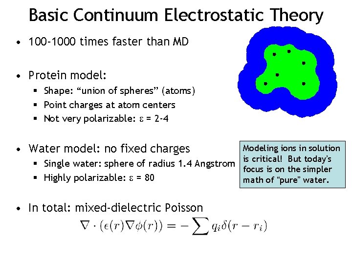Basic Continuum Electrostatic Theory • 100 -1000 times faster than MD • Protein model: