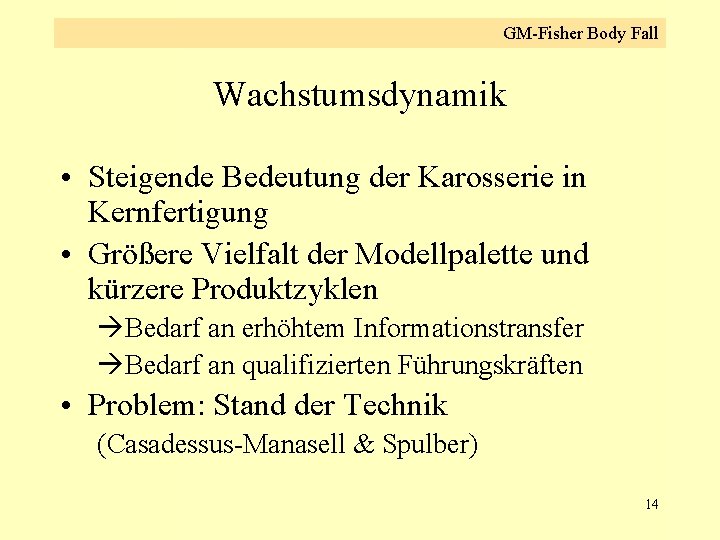 GM-Fisher Body Fall Wachstumsdynamik • Steigende Bedeutung der Karosserie in Kernfertigung • Größere Vielfalt