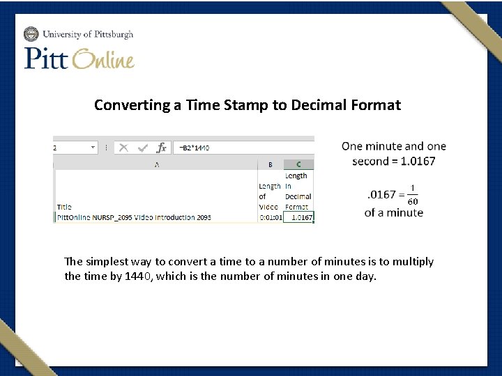 Converting a Time Stamp to Decimal Format The simplest way to convert a time