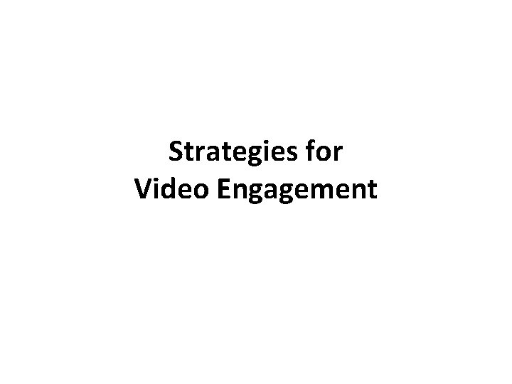 Strategies for Video Engagement 