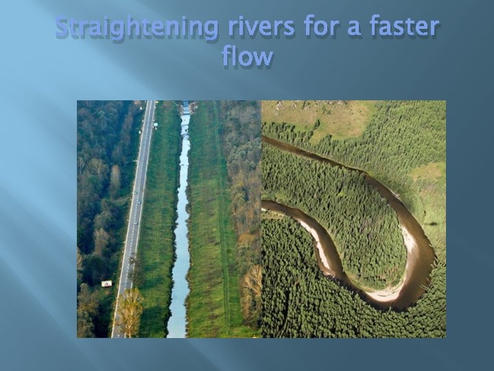 Straightening rivers for a faster flow 