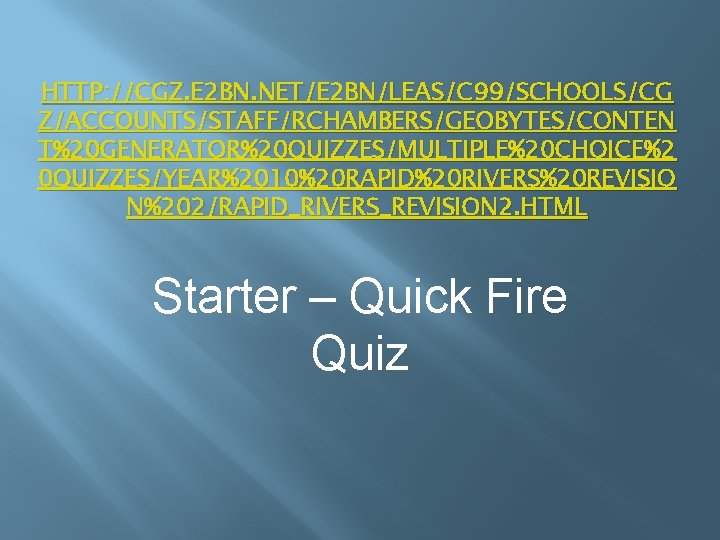 HTTP: //CGZ. E 2 BN. NET/E 2 BN/LEAS/C 99/SCHOOLS/CG Z/ACCOUNTS/STAFF/RCHAMBERS/GEOBYTES/CONTEN T%20 GENERATOR%20 QUIZZES/MULTIPLE%20 CHOICE%2