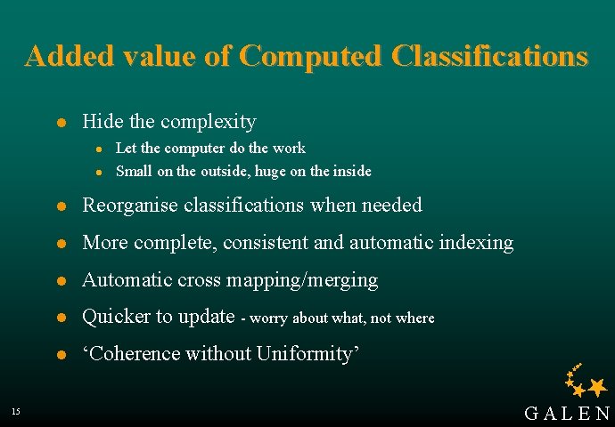 Added value of Computed Classifications l Hide the complexity l l 15 Let the