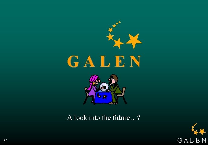 GALEN A look into the future…? 17 GALEN 