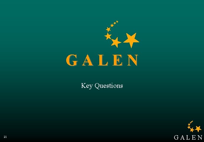 GALEN Key Questions 21 GALEN 