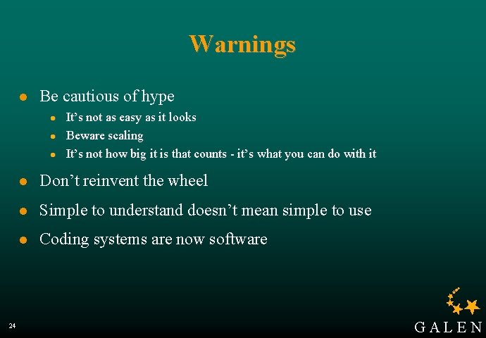 Warnings l Be cautious of hype l l l 24 It’s not as easy