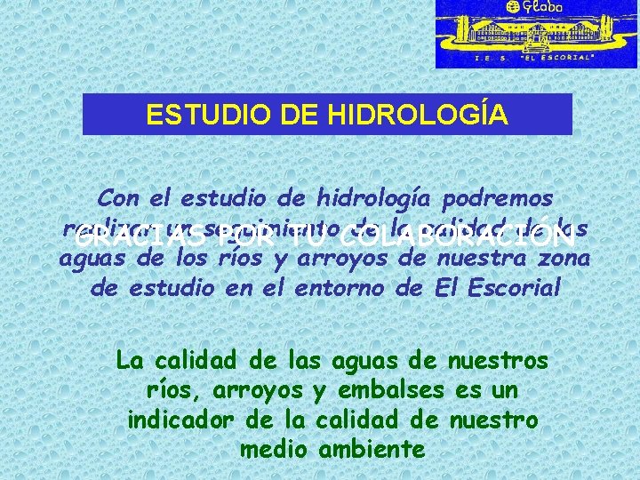 ESTUDIO DE HIDROLOGÍA Con el estudio de hidrología podremos realizar un seguimiento de la