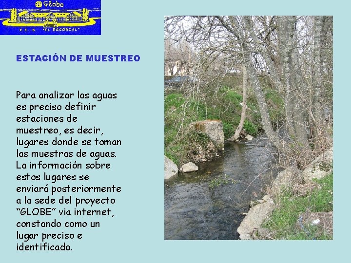 ESTACIÓN DE MUESTREO Para analizar las aguas es preciso definir estaciones de muestreo, es