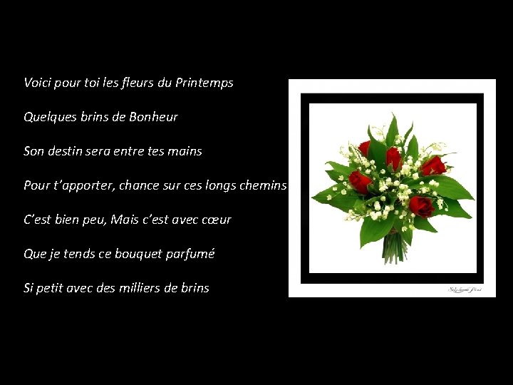 Voici pour toi les fleurs du Printemps Quelques brins de Bonheur Son destin sera