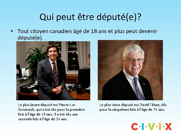 Qui peut être député(e)? • Tout citoyen canadien âgé de 18 ans et plus