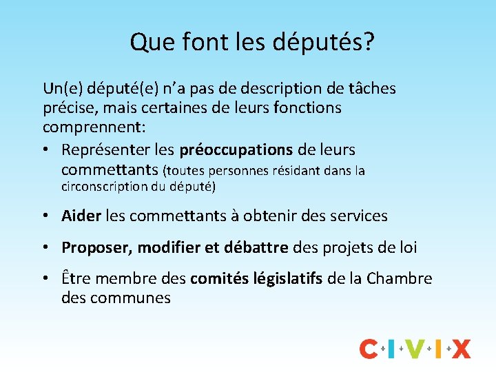 Que font les députés? Un(e) député(e) n’a pas de description de tâches précise, mais