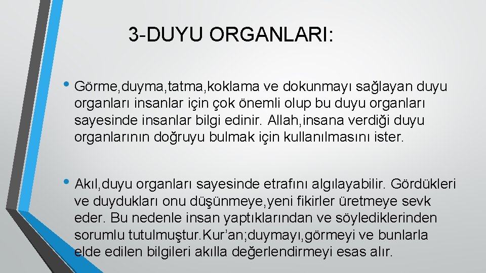 3 -DUYU ORGANLARI: • Görme, duyma, tatma, koklama ve dokunmayı sağlayan duyu organları insanlar